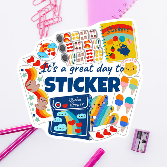 Its a great day to sticker- Diecut sticker